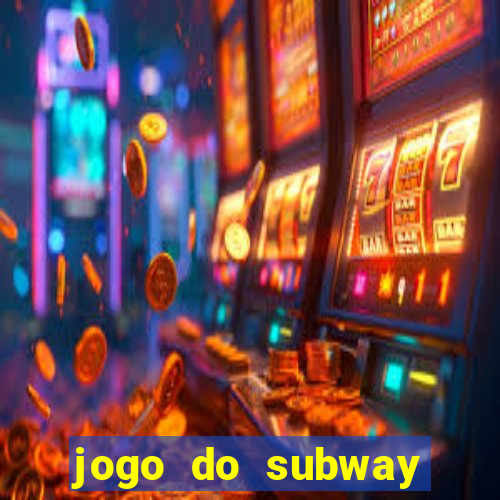 jogo do subway surf de ganhar dinheiro